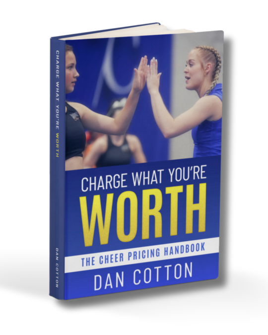 Charge What You’re Worth: The Cheer Pricing Handbook by Dan Cotton